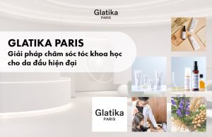 Glatika Giải pháp chăm sóc tóc cho da đầu hiện đại